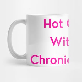 Hot Girl With Chronic Pain (pink text version) Mug